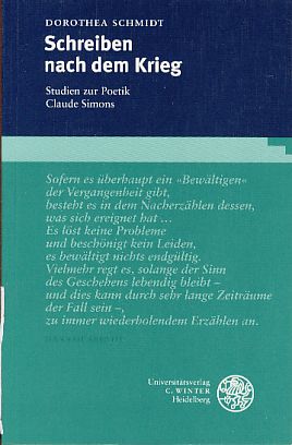 Schreiben nach dem Krieg. Studien zur Poetik Claude Simons. Studia Romanica. - Schmidt, Dorothea