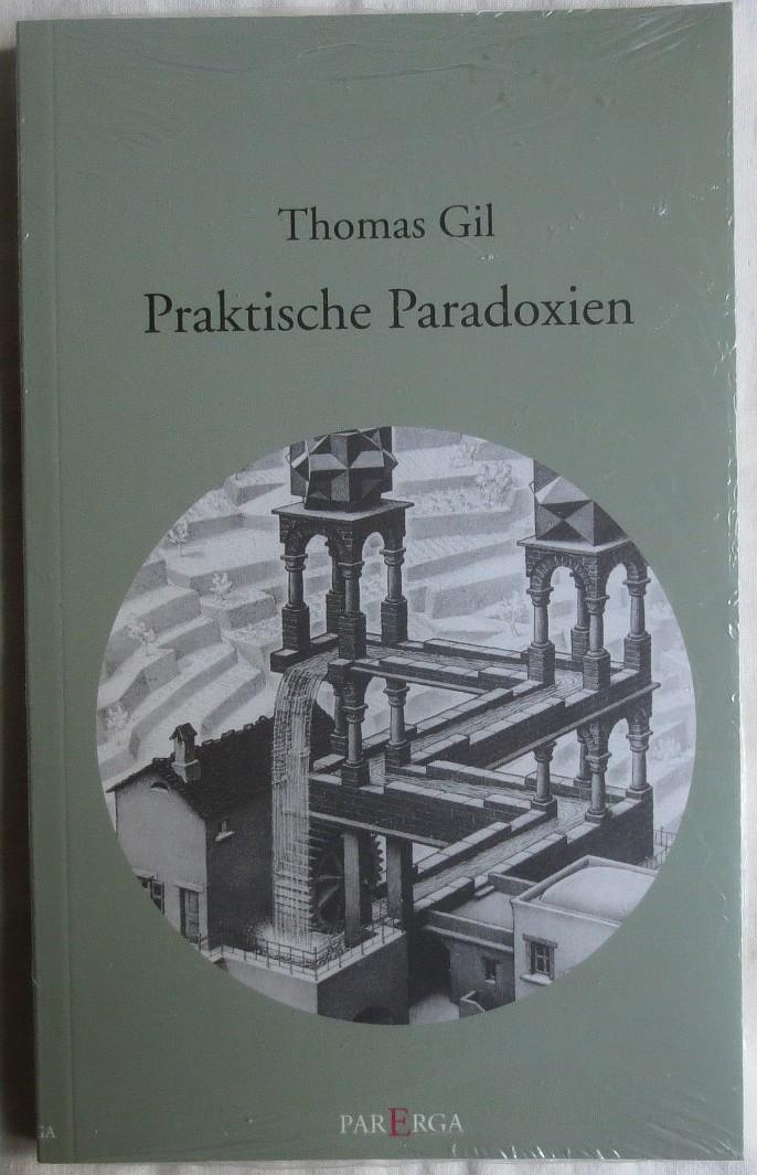 Praktische Paradoxien - Gil, Thomas