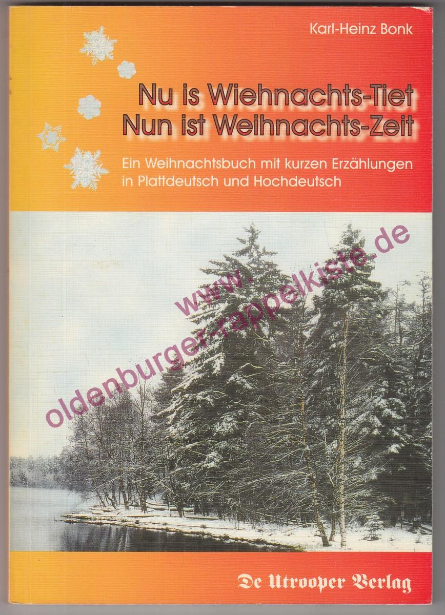 Nu is Wiehnachts-Tiet / Nun ist Weihnachts-Zeit - ein Weihnachtsbuch mit kurzen Erzählungen in plattdeutsch und hochdeutsch - Bonk, Karl-Heinz