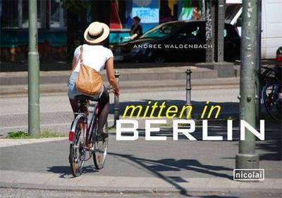 mitten in Berlin - Andree Walgenbach