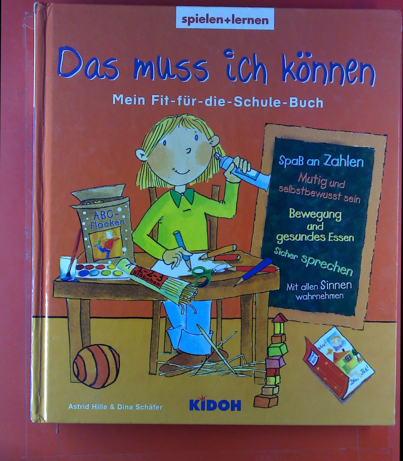 Das muss ich können. Mein Fit-für-die-Schule-Buch - Astrid Hille, Diana Schäfer