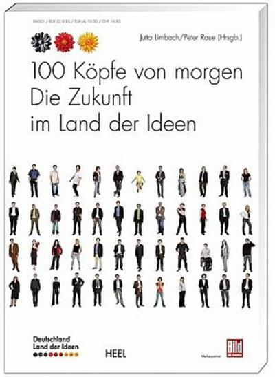 100 Köpfe von morgen. Die Zukunft im Land der Ideen : Die Zukunft im Land der Ideen - Jutta Limbach,Peter Raue