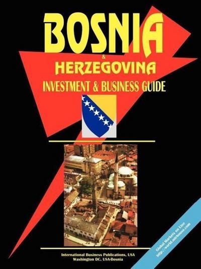 Bosnia & Herzegovina Investment and Business Guide - USA IBP