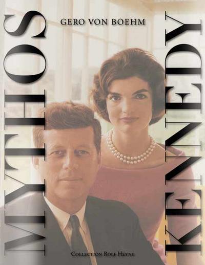 Mythos Kennedy : Mit e. Vorw. v. Norman Mailer - Gero von Boehm