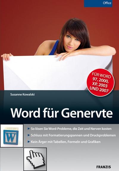 Word für Genervte : So lösen Sie Word-Probleme, die Zeit und Nerven kosten. Schluss mit Formatierungspannen und Druckproblemen. Kein Ärger mit Tabellen, Formeln und Grafiken. Für Word 97, 2000, XP, 2003 und 2007 - Susanne Kowalski