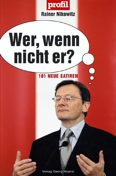 Wer, wenn nicht er? : 101 Neue Satiren - Rainer Nikowitz