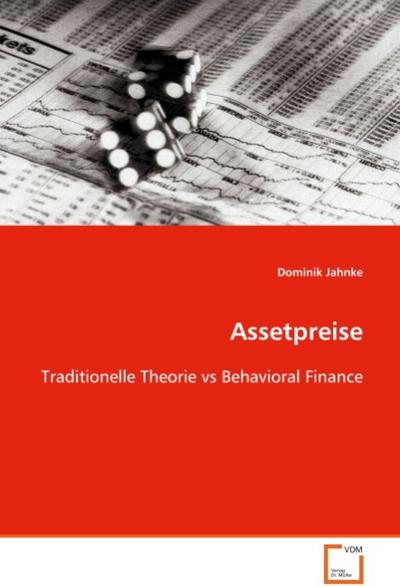 Assetpreise: Traditionelle Theorie vs Behavioral Finance : Traditionelle Theorie vs Behavioral Finance - Dominik Jahnke