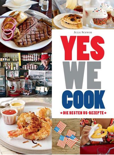 Yes we cook: Die besten US-Rezepte : Die besten US-Rezepte - Julie Schwob