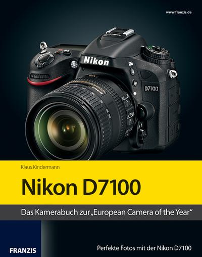 Kamerabuch Nikon D7100 : Das Kamerabuch zur 