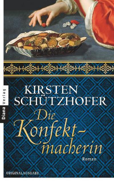 Die Konfektmacherin: Roman : Roman. Originalausgabe - Kirsten Schützhofer