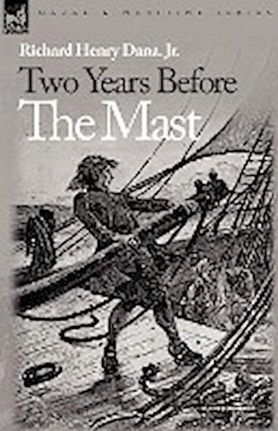 Two Years Before the Mast - Richard Henry Jr. Dana, Richard Henry Dana Jr