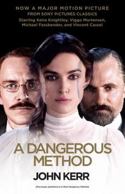 A Dangerous Method (Movie Tie-in Edition): The Story of Jung, Freud, and Sabina Spielrein (Random House Movie Tie-In Books) : The Story of Jung, Freud, and Sabina Spielrein - Movie Tie-In - John Kerr