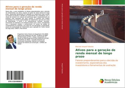 Ativos para a geração de renda mensal de longo prazo : Fatores preponderantes para a decisão de investimento, expectativas dos investidores e ferramentas de avaliação - Marcelo Vespoli Takaoka