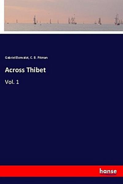 Across Thibet : Vol. 1 - Gabriel Bonvalot