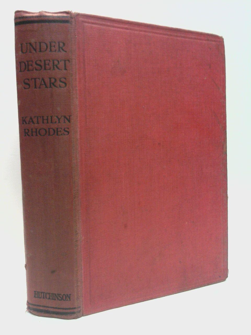 Under Deserts Stars / By Kathlyn Rhodes. Autor of The Desert Dreamers,  The Lure of the Desert, The Golden Apple, etc., etc. by RHODES, Kathlyn:  Fair / Aceptable (1921)