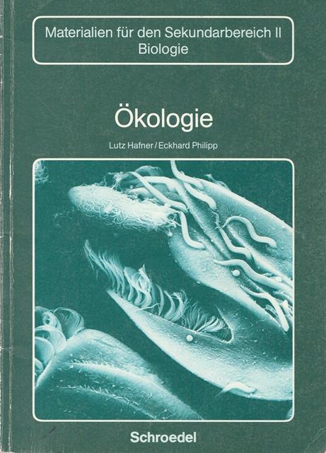 Ökologie. Materialien für den Sekundarbereich II. Biologie. - Prof. Dr. Hafner, Lutz und Eckhard Dr. Philipp