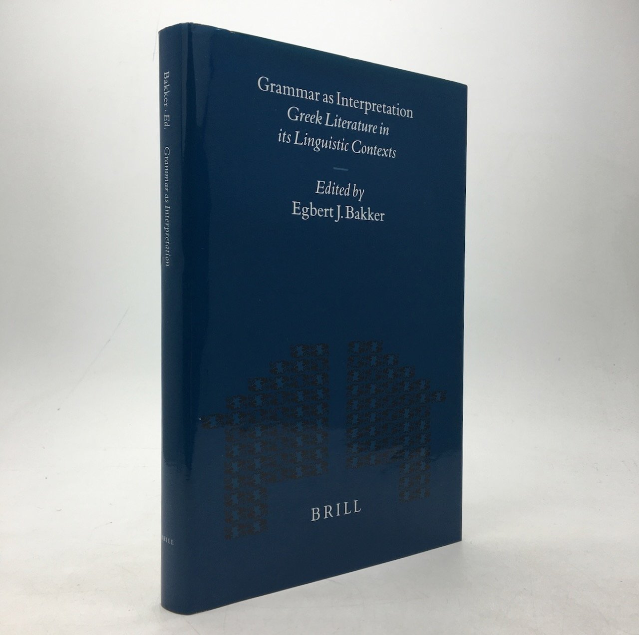 GRAMMAR AS INTERPRETATION: GREEK LITERATURE IN ITS LINGUISTIC CONTEXTS. - BAKKER, Egbert J. [Ed.].