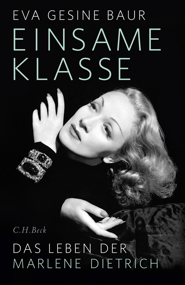 Einsame Klasse: Das Leben der Marlene Dietrich - Eva Gesine Baur