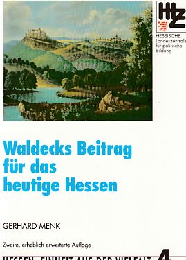 Waldecks Beitrag für das heutige Hessen. Hessische Landeszentrale für Politische Bildung / Hessen: Einheit aus der Vielfalt ; 4. - Menk, Gerhard