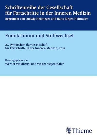 Endokrinium und Stoffwechsel : 27. Symposium der Gesellschaft für Fortschritte in der Inneren Medizin - Werner Waldhäusl