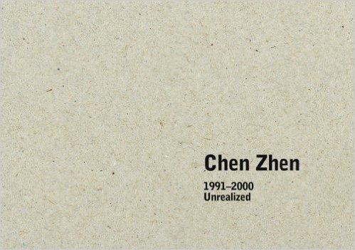 Chen Zhen: 1991-2000 unrealized.