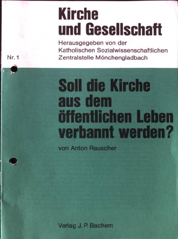 Soll die Kirche aus dem öffentlichen Leben verbannt werden?; Kirche und Gesellschaft, Nr. 1; - Rauscher, Anton