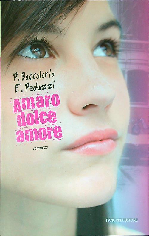 Amaro dolce amore - Baccalario, P. - Peduzzi, E.