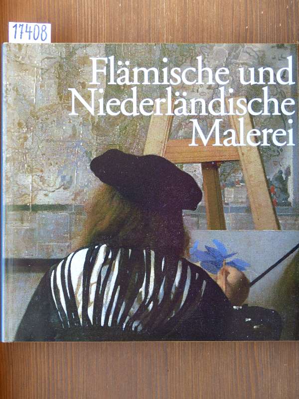 Flemish & Dutch Painting - Flämische und niederländische Malerei - Vlaamse en nederlandse Schilderkunst - Pintura flamenca y holandesa (engl., dt., niederländ. u. span). - Silvia Bruno