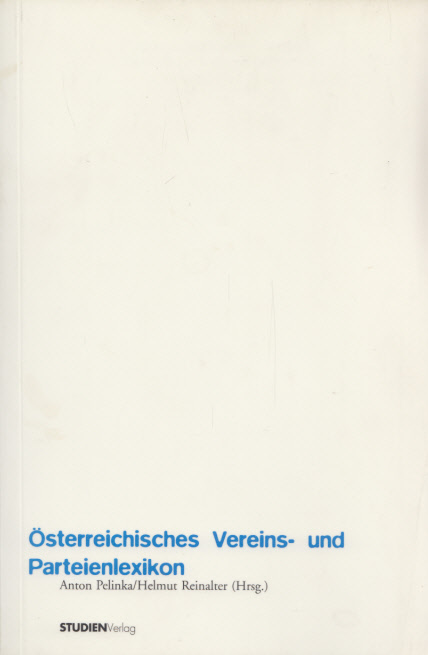 Österreichisches Vereins- und Parteienlexikon. (= Interdisziplinäre Forschungen, Band 10). - Pelinka, Anton und Helmut Reinalter (Hg.)