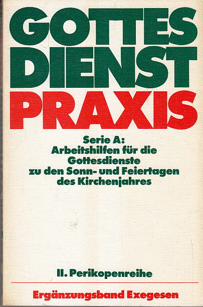 Gottesdienstpraxis. - Gütersloh : Gütersloher Verlagshaus : Ser. A, Arbeitshilfen für die Gottesdienste zu den Sonn- und Feiertagen des Kirchenjahres