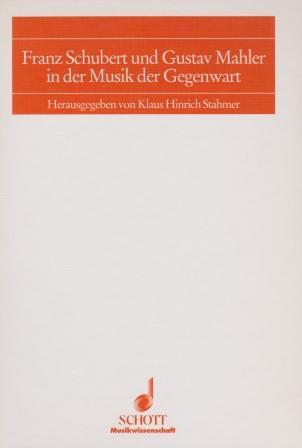 Franz Schubert und Gustav Mahler in der Musik der Gegenwart. - STAHMER, KLAUS HINRICH (Hrsg.)