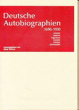 Deutsche Autobiographien 1690 - 1930. Arbeiter, Gelehrte, Ingenieure, Künstler, Politiker, Schriftsteller. Digitale Bibliothek 102. - Simons, Oliver (Hg.)