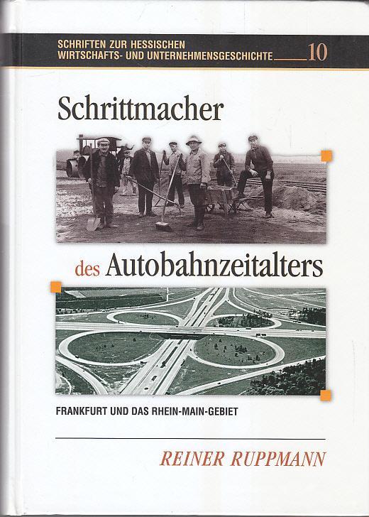 Schrittmacher des Autobahnzeitalters: Frankfurt und das Rhein-Main-Gebiet (Schriften zur hessischen Wirtschafts- und Unternehmensgeschichte) (ISBN 3934511139)