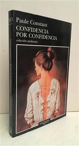 Confidencia por confidencia - Constant, Paule. Gallego Urrutia, María Teresa ; tr.