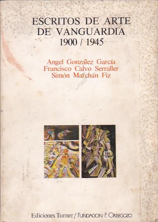 Día del Niño Desfavorable pivote Escritos de arte de vanguardia 1900 / 1945 de GONZALEZ GARCÍA, Ángel /  CALVO SERRALLER, Francisco / MARCHAN FIZ, Simon: (1979) | LIBRERÍA GULLIVER