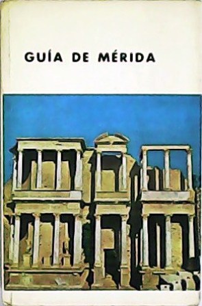 Guía de Mérida. - ALMAGRO BASCH, Martín.-