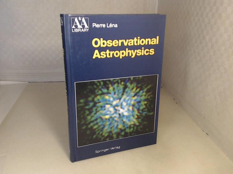 Observational Astrophysics. (= Astronomy and Astrophysics Library), - Léna, Pierre.