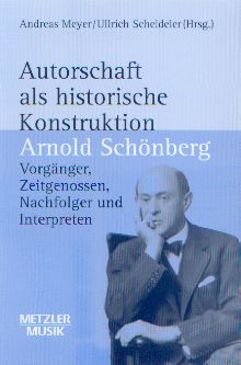 Autorschaft als historische Konstruktion - A. Schönberg - Meyer, Andreas & Scheideler, Ullrich