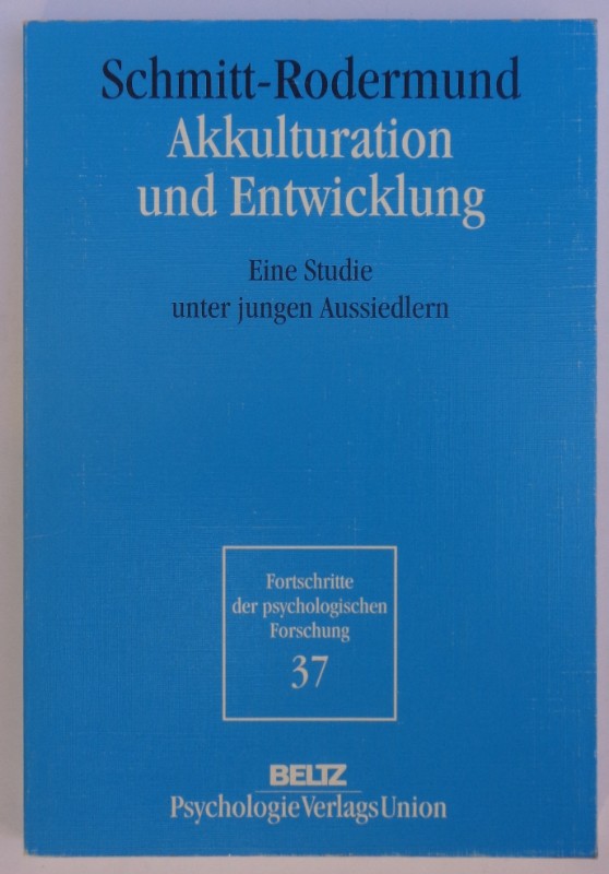 Akkulturation und Entwicklung. Eine Studie unter jungen Aussiedlern. - Schmitt-Rodermund, Eva