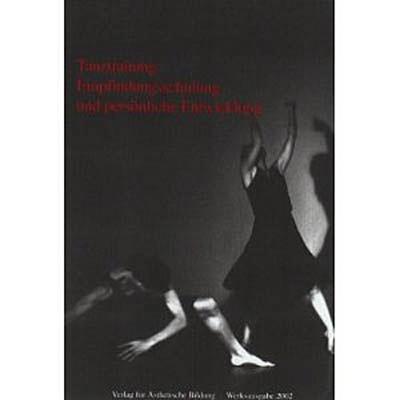Tanztraining, Empfindungsschulung und persönliche Entwicklung : Ästhetische Bilder durch den Körper als Erfahrung der Natur im Menschen - Detlef Kappert