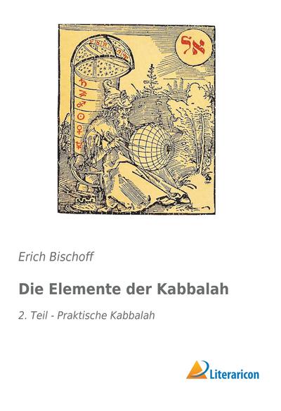 Die Elemente der Kabbalah : 2. Teil - Praktische Kabbalah - Erich Bischoff