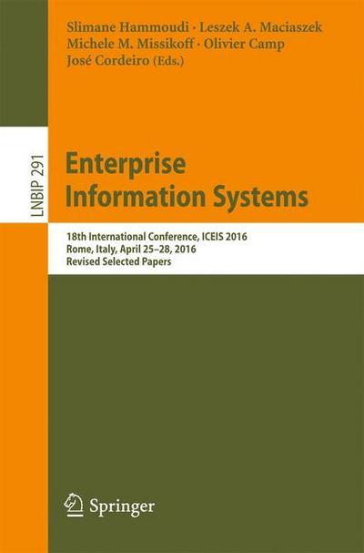 Enterprise Information Systems : 18th International Conference, ICEIS 2016, Rome, Italy, April 25¿28, 2016, Revised Selected Papers - Slimane Hammoudi
