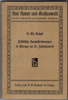 Politische Hauptströmungen in Europa im 19. Jahrhundert (= Aus Natur und Geisteswelt, 129. Bändchen) - Heigel, Karl Theodor