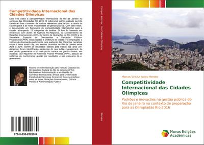 Competitividade Internacional das Cidades Olímpicas : Padrões e inovações na gestão pública do Rio de Janeiro no contexto de preparação para as Olimpíadas Rio 2016 - Marcos Vinícius Isaias Mendes