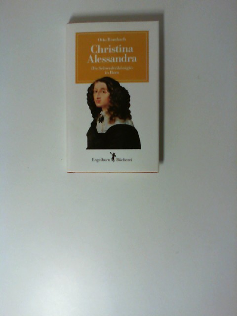 Christina Alessandra : d. Schwedenkönigin in Rom. Engelhorn-Bücherei - Rombach, Otto