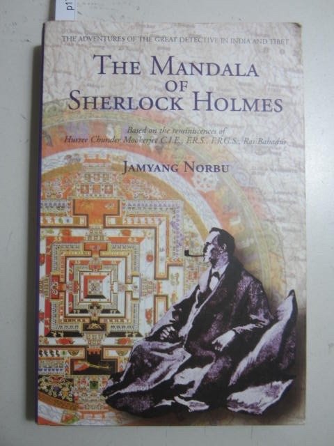 Mandala of Sherlock Holmes: The Adventures of the Great Detective in Tibet. - Norbu Jamyang