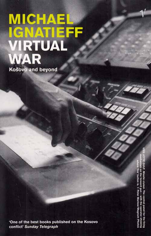 Virtual War. Kosovo and Beyond - Ignatieff, Michael