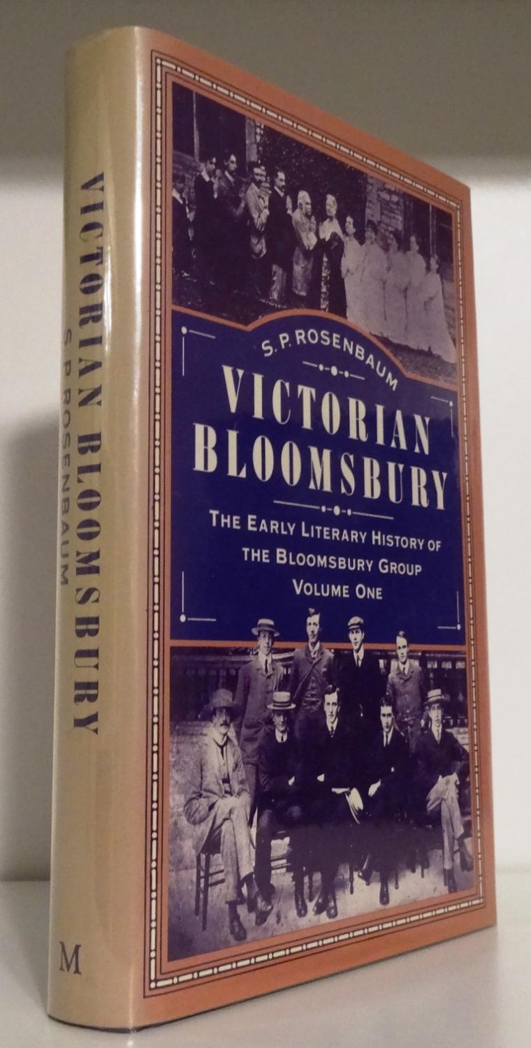 VICTORIAN BLOOMSBURY: AN EARLY LITERARY HISTORY OF THE BLOOMSBURY GROUP - VOLUME 1 - ROSENBAUM, S.P.