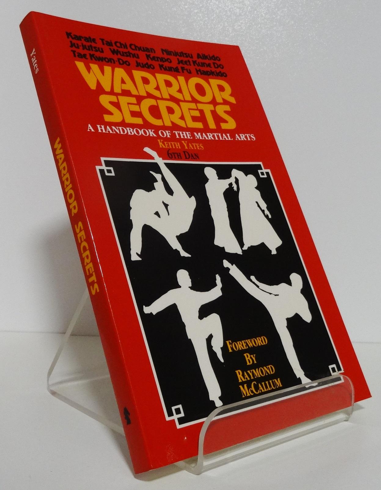 WARRIOR SECRETS: A HANDBOOK OF THE MARTIAL ARTS - YATES, Keith