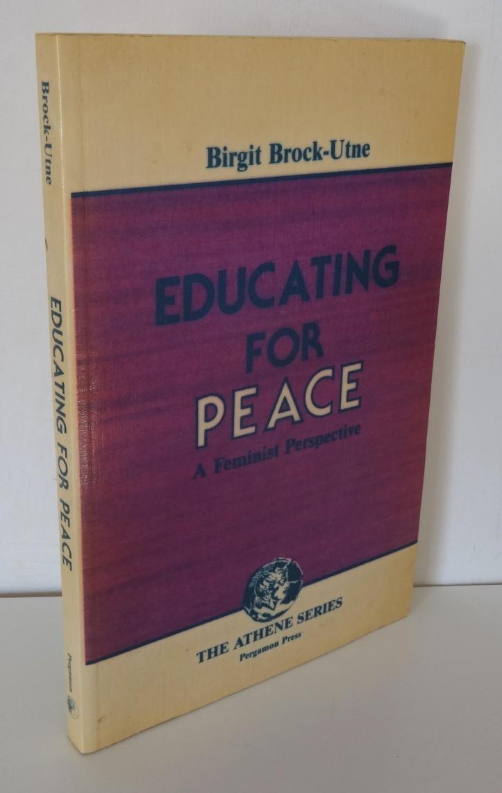 EDUCATING FOR PEACE: A FEMINIST PERSPECTIVE - BROCK-UTNE, Birgit